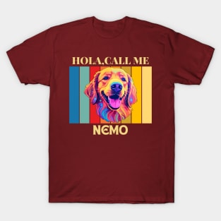 Hola,Call me Nemo Dog name T-shirt T-Shirt